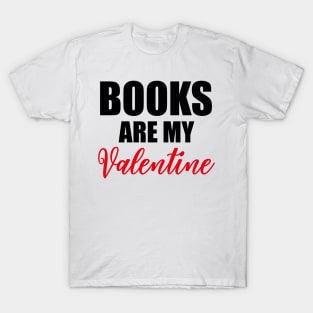 Books Are My Valentine T-Shirt